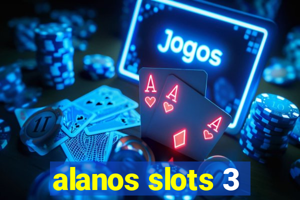 alanos slots 3